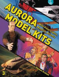 AURORA MODEL KITS 3RD ED W/ POLAR LIGHTS MOEBIUS & ATLANTIS    [SCHIFFER PUBLISHING]