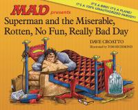 SUPERMAN & MISERABLE ROTTEN NO FUN REALLY BAD DAY HC    [DC COMICS]