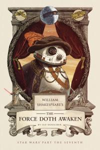WILLIAM SHAKESPEARE'S: THE FORCE DOTH AWAKEN HC    [QUIRK BOOKS]