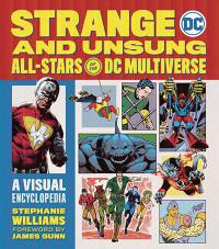 STRANGE & UNSUNG ALL STARS OF DC MULTIVERSE VISUAL ENCYC    [RUNNING PRESS]