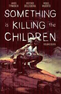 SOMETHING IS KILLING THE CHILDREN TP VOL 07    [BOOM! STUDIOS]